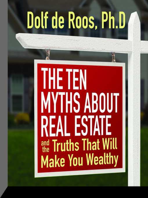 Title details for The Ten Myths About Real Estate by Dolf de Roos - Available